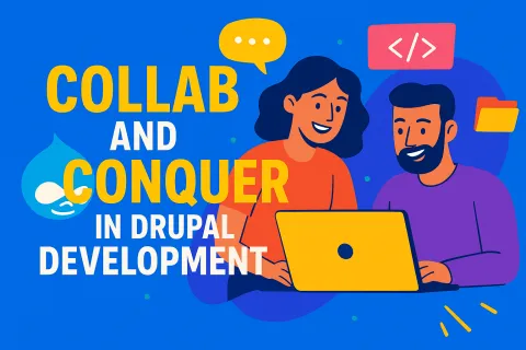 Collab and Conquer in Drupal Development